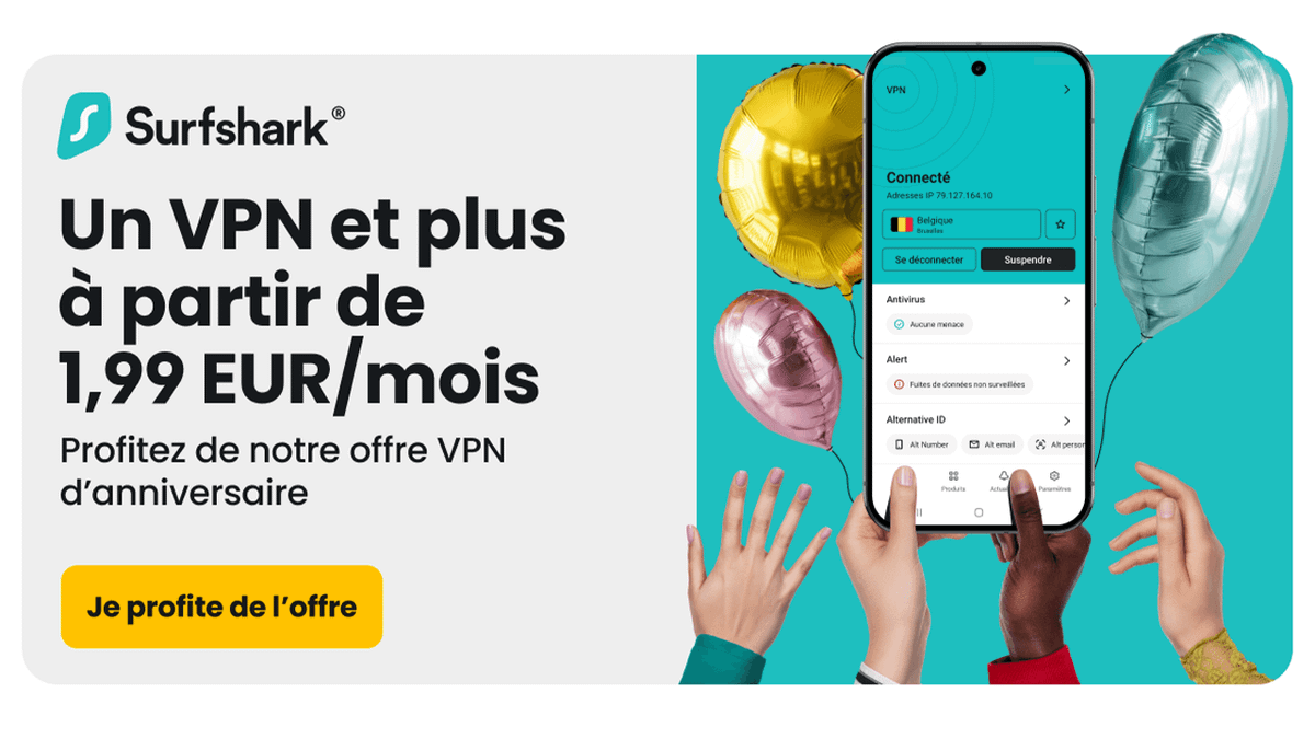 Surfshark : le VPN qui muscle votre sécurité en ligne est à prix cassé pour son anniversaire