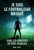 Masqué, il promet de révéler les secrets du football français !